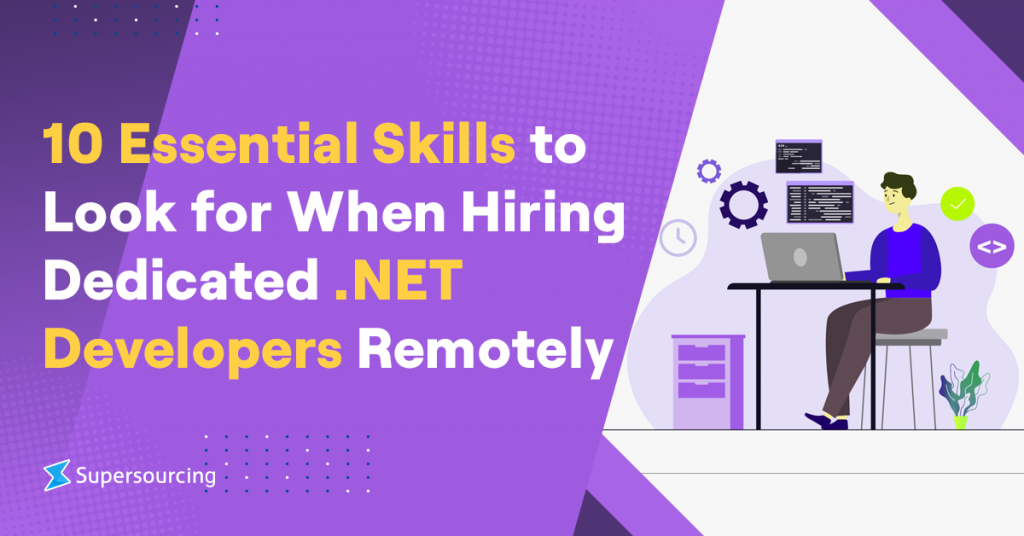 10 Essential Skills To Look For When Hiring Dedicated NET Developers