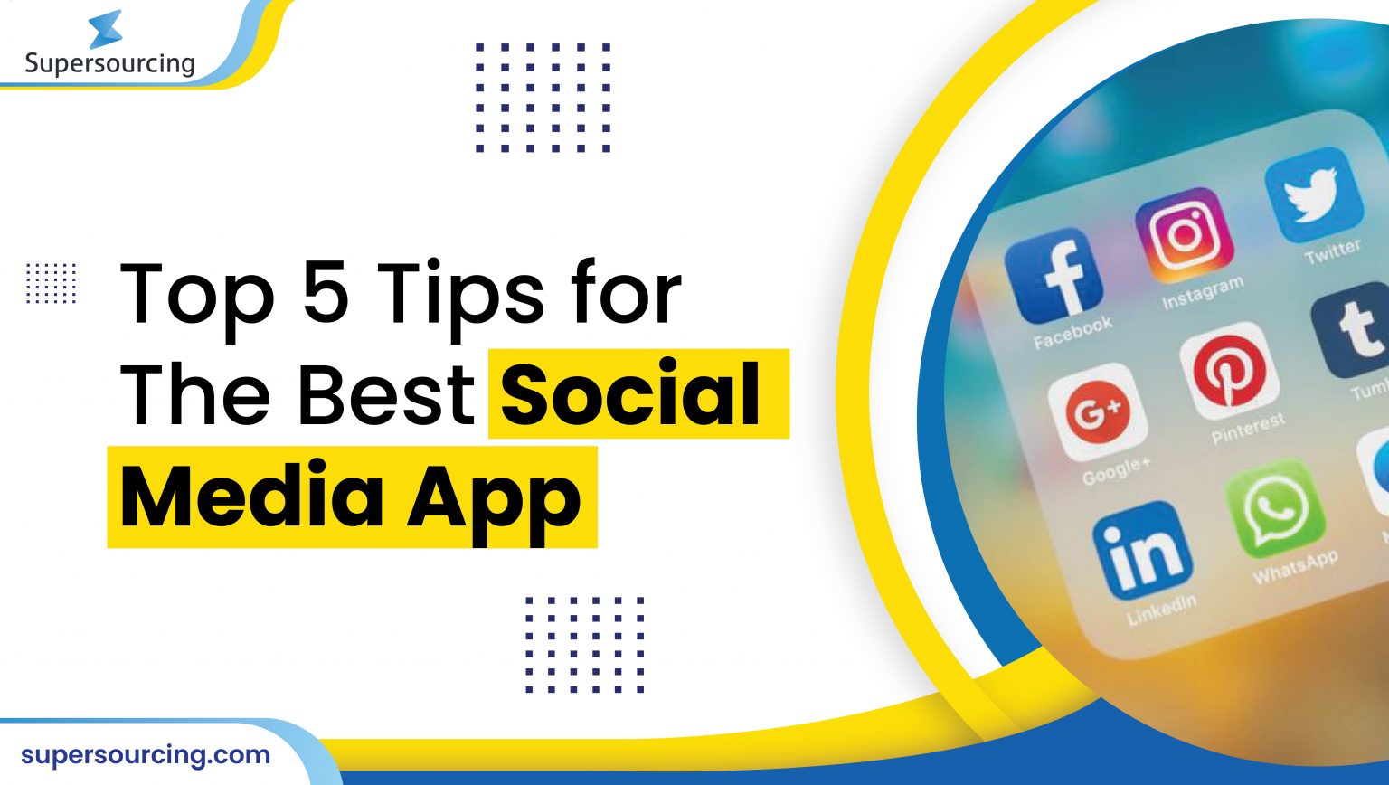 5 Tips for Creating The Best Social Media App Supersourcing