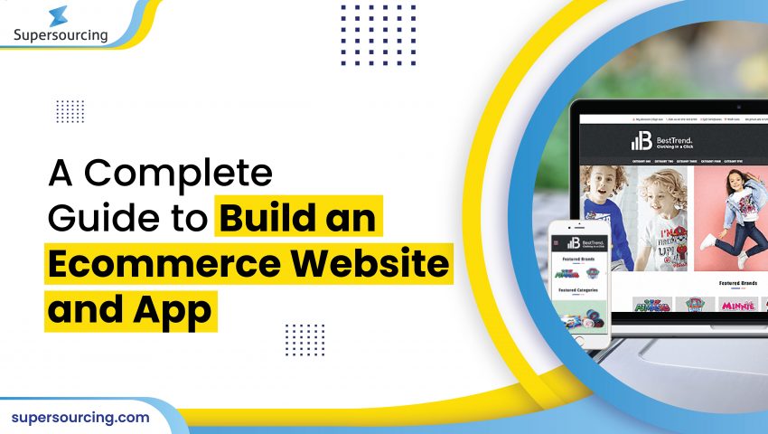 A Complete Guide to Build an Ecommerce Website & App - Supersourcing