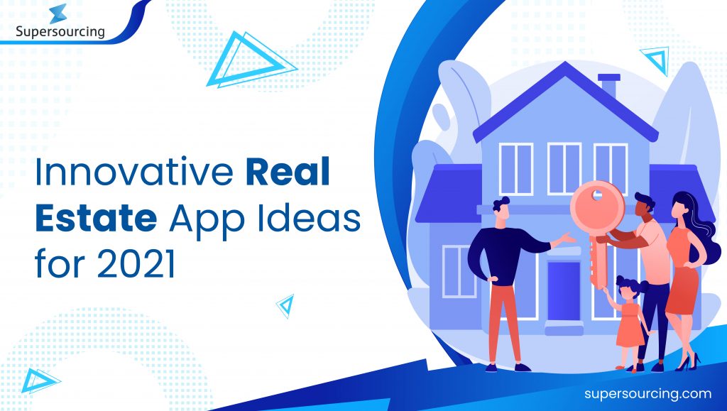 Innovative Real Estate App Ideas for 2021 Supersourcing