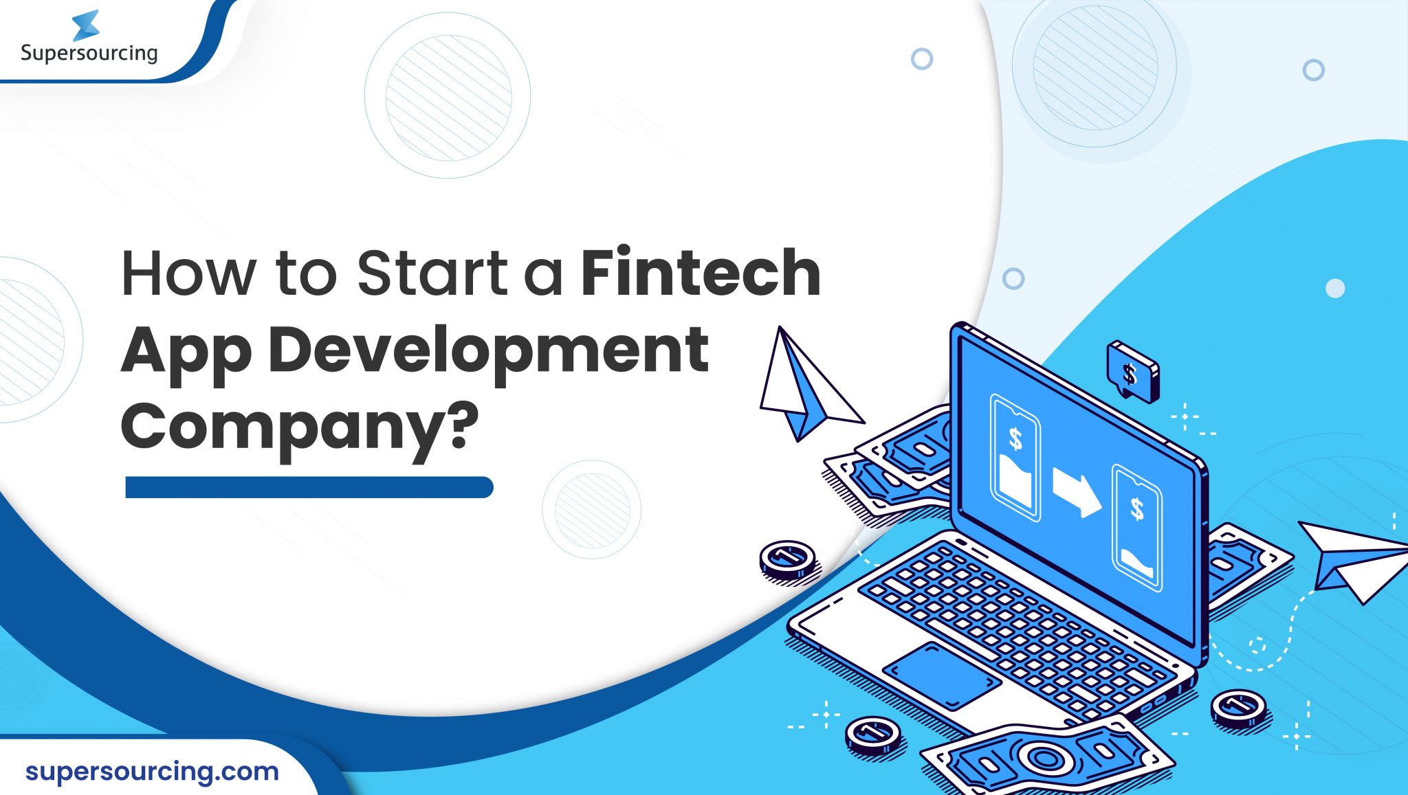 How to Start a Fintech App Development Company? - Supersourcing