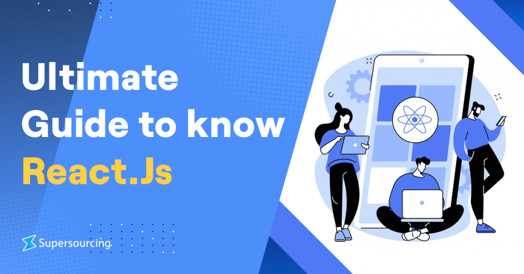 ultimate-guide-to-know-react-js-supersourcing