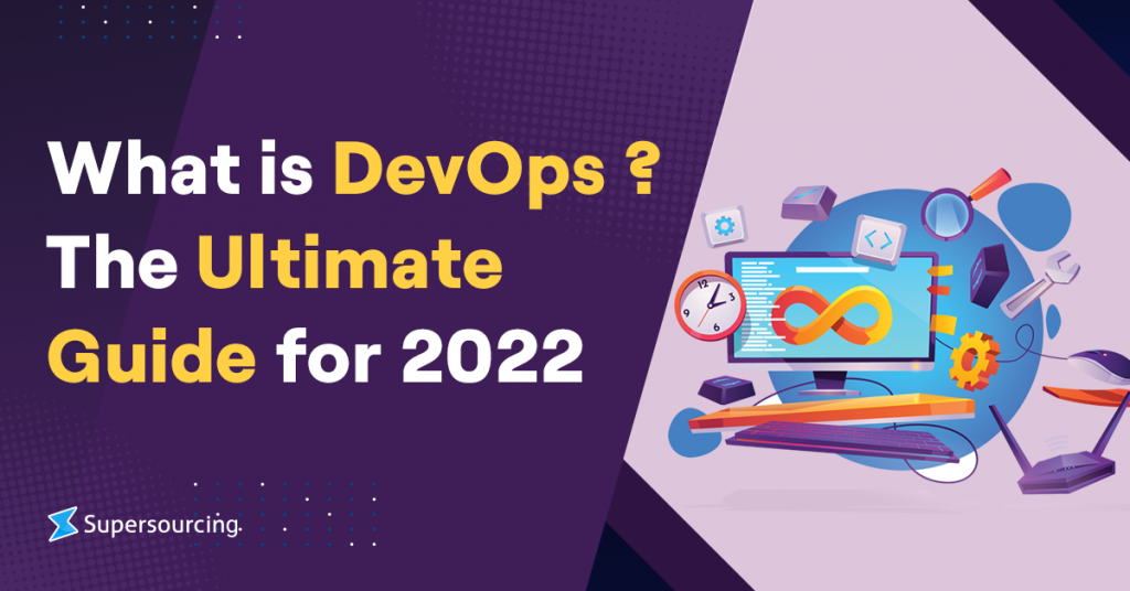 What Is Devops The Ultimate Guide For 2022 Supersourcing 1780