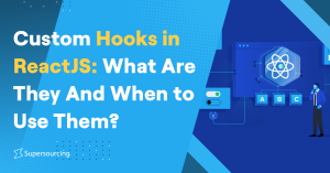 Custom Hooks in ReactJS What Are They And When to Use Them