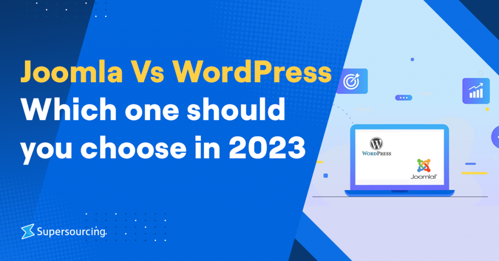 Joomla Vs Wordpress Which One Should You Choose In Supersourcing