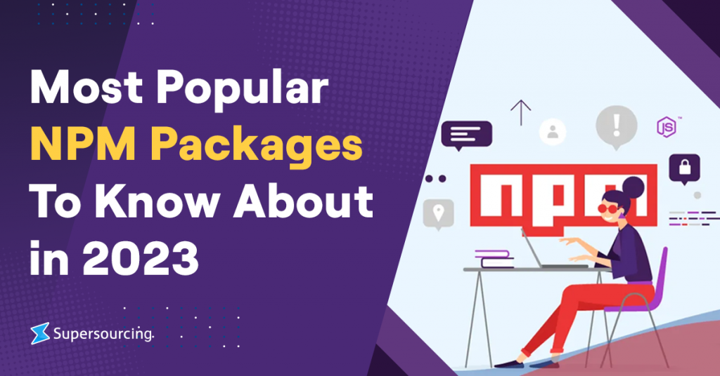 Most Popular Npm Packages To Know About In 2023 Supersourcing Most Popular Npm Packages To Know About In 2023 Supersourcing