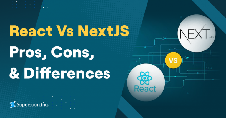 React Vs. NextJS- Pros, Cons, & Differences - Supersourcing