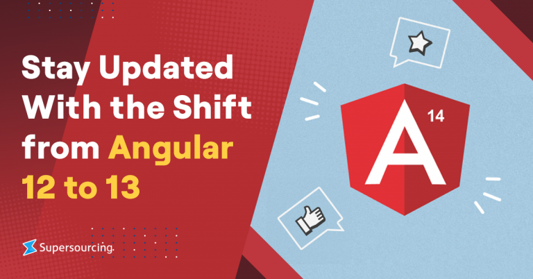Stay Updated With the Shift from Angular 12 to 13 - Supersourcing