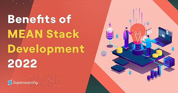 Benefits of MEAN Stack Development in 2022