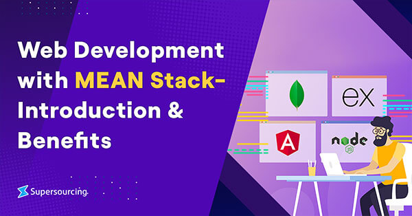 Web Development with MEAN Stack- Introduction & Benefits