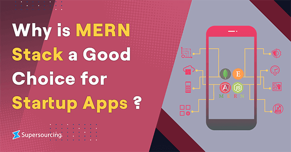 Why is MERN Stack a Good Choice for Startup Apps?