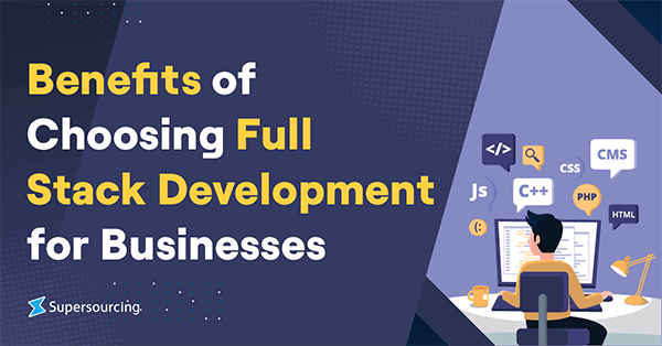 Benefits of Choosing Full Stack Development for Businesses