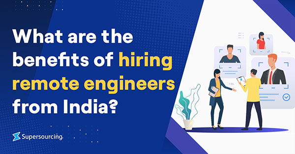 What are the benefits of hiring remote engineers from India?