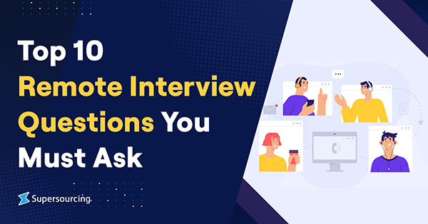 Top 10 Remote Interview Questions You Must Ask