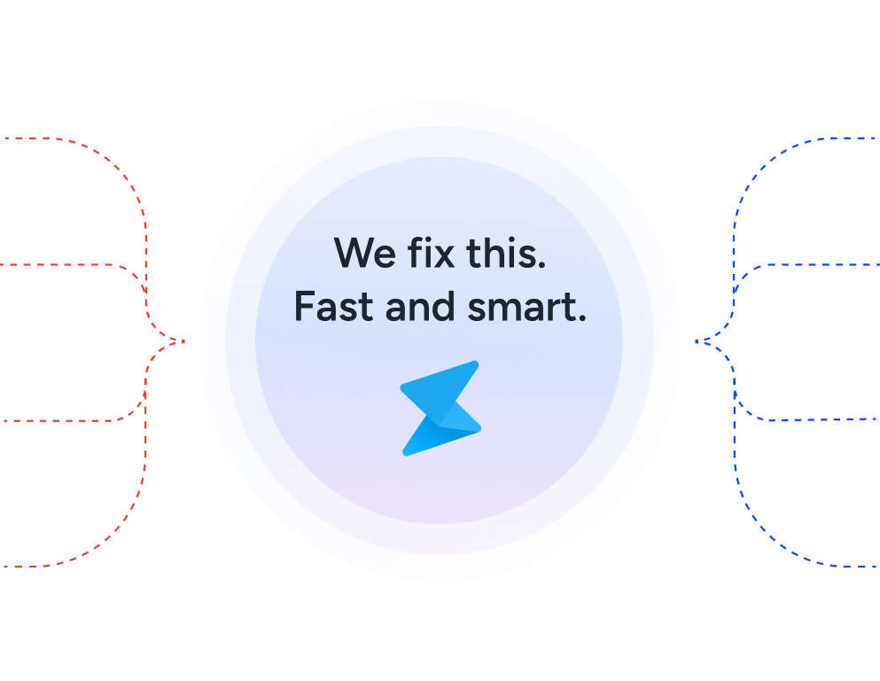 We fix this. Fast and smart.