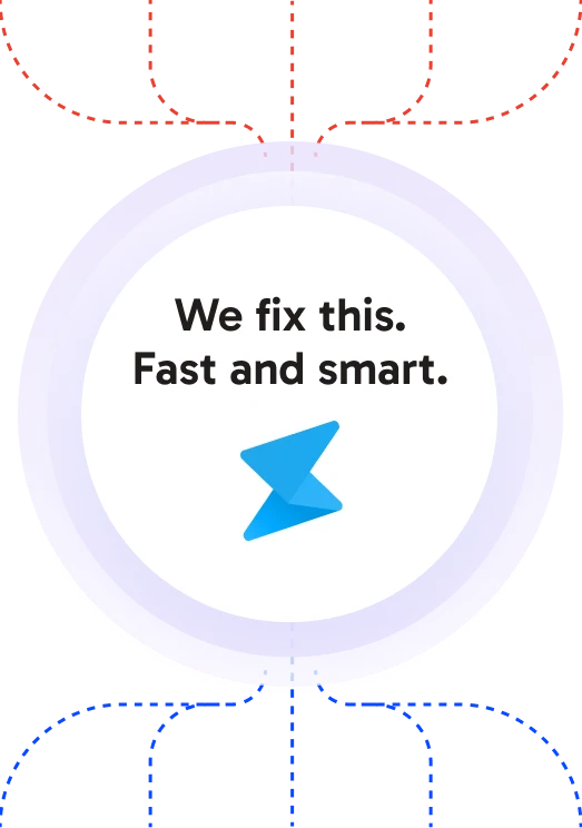 We fix this. Fast and smart.